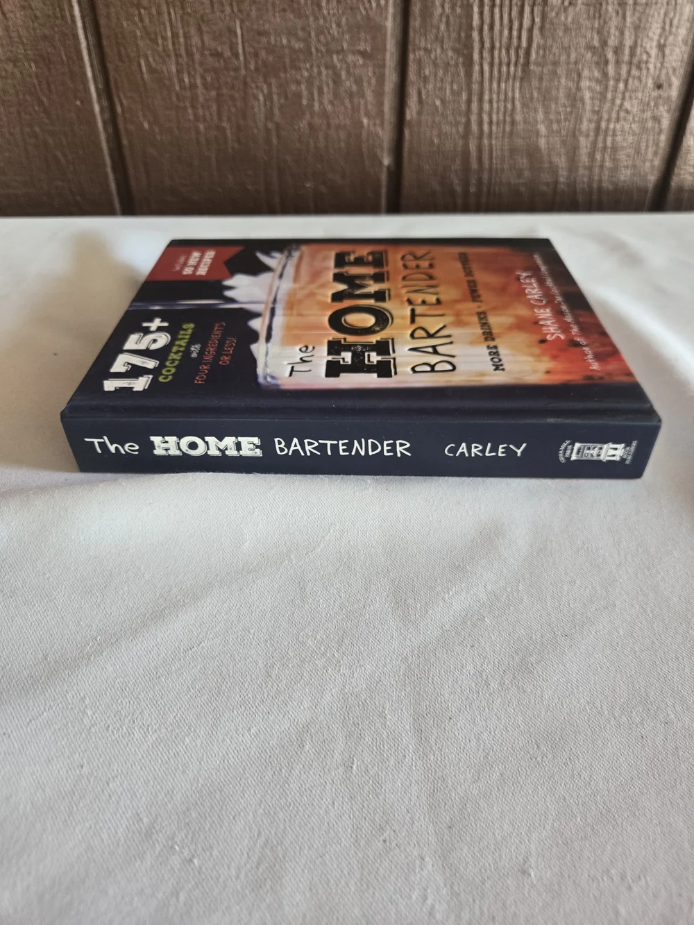 The Home Bartender - 175+ Cocktails Hardcover Book By Shane Carley